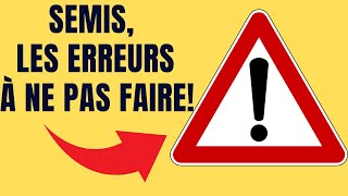 Semis les erreurs à ne pas faire [upl. by Ilahsiav]