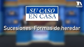 Su Caso en Casa Sucesiones Formas de heredar  Teleantioquia [upl. by Kellyann]