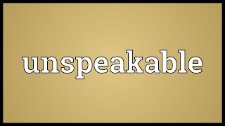 Unspeakable Meaning [upl. by Sandie]