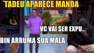 TADEU APARECE MANDA BIN ARRUMA AS MALAS APÓS AGREDIR LUCAS VC TA EXPULS… [upl. by Hadden171]