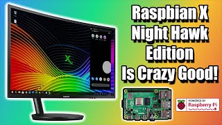 Raspbian X Night Hawk Edition Crazy Good Overview Install amp Set Up  Raspberry Pi 4 [upl. by Remmus]