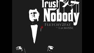 Fletchy2Fat  Trust Nobody ft LaCroe Official Audio [upl. by Indys]