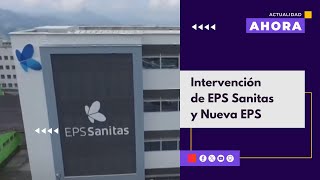 Gobierno intervendrá las EPS Sanitas y Nueva EPS [upl. by Saisoj]