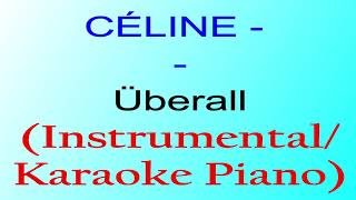 CÉLINE  Überall InstrumentalKaraoke Piano [upl. by Polash838]