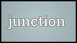 Junction Meaning [upl. by Rexanne]