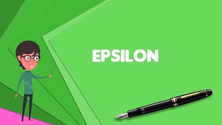 What is Epsilon Explain Epsilon Define Epsilon Meaning of Epsilon [upl. by Dnaletak229]