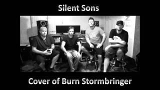 Silent Sons  Burn Stormbringer Cover [upl. by Anaylil241]