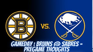 Gameday  Bruins  Sabres  Pregame Thoughts [upl. by Naeroled]