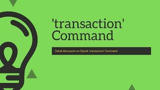 Splunk Commands  How quottransactionquot command works [upl. by Kellda]