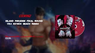 Tekken 7  Island Paradise Final Round TK4 Kitsch Beach Remix🎵Soundtrack🎵 [upl. by Walter5]