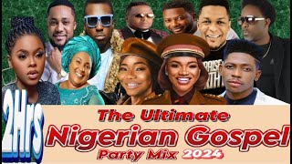 THE ULTIMATE NIGERIAN GOSPEL PARTY MIX 2024 NIGERIA GOSPEL 2024 MERCY CHINWO ADA EHI Vol 53 [upl. by Tsiuqram]