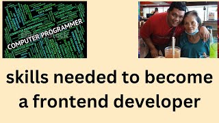 Skills Needed To Become a Frontend Developer [upl. by Erdnoid]