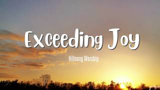 Exceeding Joy  Hillsong Worship Lyrics [upl. by Stormy]