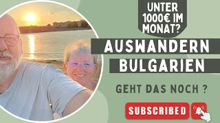 Kann ich mit 1000 € Rente auch heute noch nach Bulgarien auswandern [upl. by Eetnuahs]