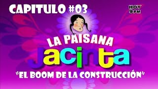 NUEVO CAPITULO 03 quotLa Paisana Jacintaquot El Boom de la Construcción  2014 [upl. by Atnek]