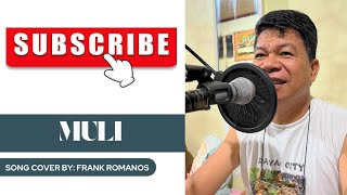 Muli by Rodel Naval  Song Cover  Frank Romanos [upl. by Ilsel]