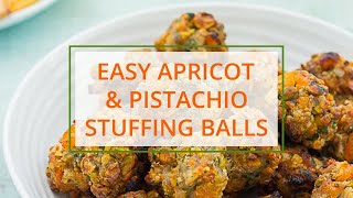 Easy Apricot and Pistachio Stuffing Balls [upl. by Wolfson]