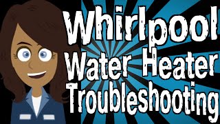 Whirlpool Water Heater Troubleshooting [upl. by Norrad]