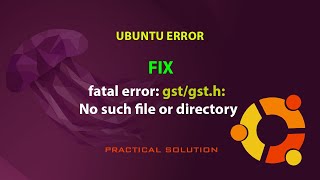 UBUNTU FIX fatal error gstgsth No such file or directory [upl. by English]