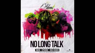 Rudebwoy Ranking – No Long Talk ft Epixode Ras Kuuku amp Iwan Prod By BeatMonsta [upl. by Ginger]