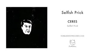 Ceres  Selfish Prick [upl. by Ronoel]