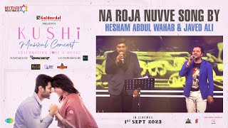 Na Roja Nuvve Song By Hesham Abdul Wahab amp Javed Ali  KUSHI Musical Concert  Vijay Deverakonda [upl. by Aun]