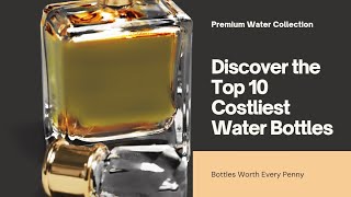 सिर्फ एक घूंट और कीमत लाखों में ये है दुनिया की सबसे महंगी पानी की बोतल Top 10 Costliest water 💧 💧 [upl. by Elery901]