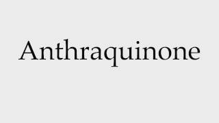 How to Pronounce Anthraquinone [upl. by Ima800]