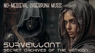 Surveillant by Secret Archives of the Vatican NuMedieval Cyberpunk Music [upl. by Arodoeht]