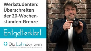 Entgelt erklärt Werkstudenten Überschreiten der 20WochenstundenGrenze [upl. by Appilihp]