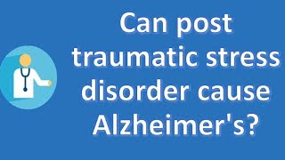 Can post traumatic stress disorder cause Alzheimers  Number One FAQ Health Channel [upl. by Edmond]