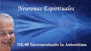 NE 09 Incrementando la autoestima con EDUARDO SALAZAR AutorMentor Neuronas Espirituales NEs [upl. by Ahtaela]