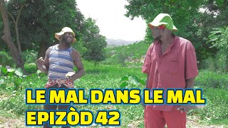 LE MAL DANS LE MAL EPISODE 42 GEN BAGAY DEMA TINE PAGA LALA BOULIKIMIA STELLA [upl. by Swartz557]