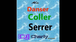 Mix Danser Coller Serrer Dj Charly amateur [upl. by Zachary]