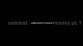 saddest deaths in movies pt 1 [upl. by Vaden]