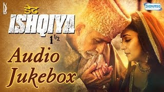 Dedh Ishqiya Audio Jukebox Full Songs  Madhuri Dixit  Naseeruddin Shah  Arshad Warsi  Huma [upl. by Snave]