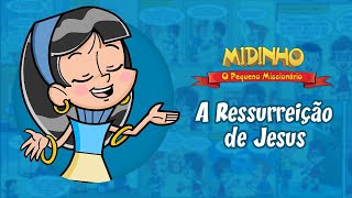 Ressureição de Jesus  Midinho o Pequeno Missionário [upl. by Yhtur]