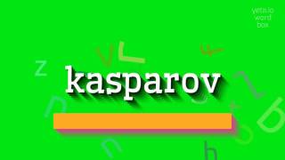 KASPAROV  HOW TO PRONOUNCE IT [upl. by Aiahc]