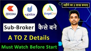 How To Become A Sub Broker In Zerodha Upstox amp Angel One  Stock Broker Franchise [upl. by Rovaert]