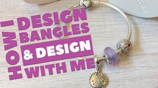 How I Design PANDORA Bangles  Design with Me [upl. by Doowle]