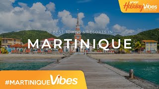 Discover Paradise Best Towns amp Resorts in Martinique  World Holiday Vibes [upl. by Ellennahc784]