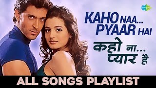 Kaho Naa Pyaar Hai  कहो ना प्यार है  All songs Playlist  Hrithik Roshan  Ameesha Patel [upl. by Cyrilla]