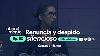 EP 50  Renuncia y despido silencioso ft Maricela Suarez [upl. by Burnsed290]