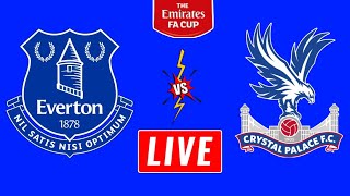 Everton vs Crystal Palace Live Streaming  Fa Cup  Crystal Palace vs Everton Live Details [upl. by Larry]