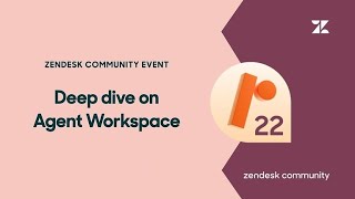 Zendesk Deep Dive on Agent Workspace [upl. by Wallace]