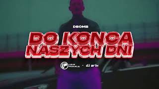 dbomb  Do końca naszych dni LUDVIK amp DJ ARIX REMIX [upl. by Eddie]