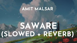 Amit Malsar  Saware Slowed  Reverb  Saware Slowed and Reverb  Saware Arijit Singh LoFi Song [upl. by Petit]