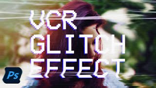 How To Create a VHS  VCR Glitch Effect in Photoshop [upl. by Haelhsa184]