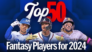 The TOP 50 Fantasy Baseball Players for 2024 Whos No 1 Acuña JRod Mookie [upl. by Farhi]