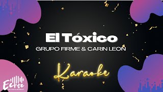 Grupo Firme amp Carin Leon  El Tóxico Versión Karaoke [upl. by Ennairam]